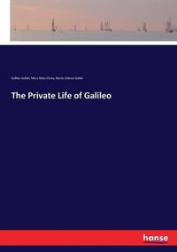 Cover image for The Private Life of Galileo