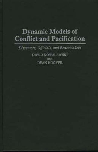 Cover image for Dynamic Models of Conflict and Pacification: Dissenters, Officials, and Peacemakers