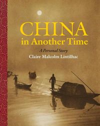 Cover image for China In Another Time: A Personal Story