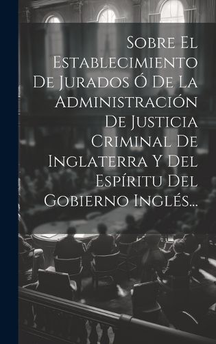Sobre El Establecimiento De Jurados O De La Administracion De Justicia ...