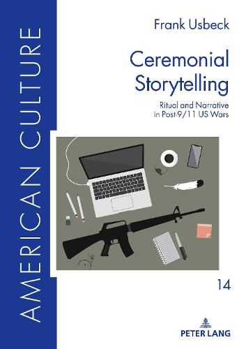 Cover image for Ceremonial Storytelling: Ritual and Narrative in Post-9/11 US Wars