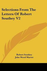 Cover image for Selections From The Letters Of Robert Southey V2