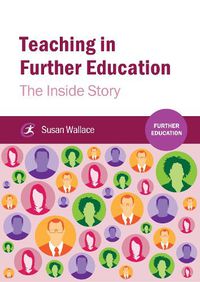 Cover image for Teaching in Further Education: The Inside Story