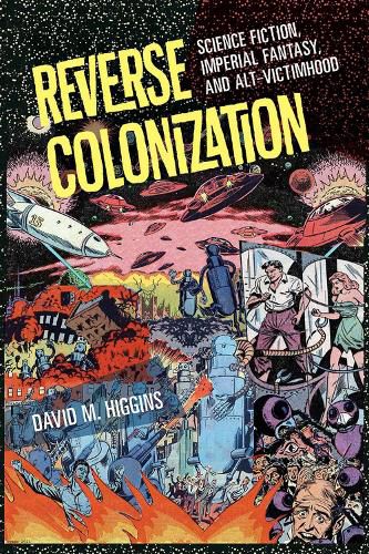 Reverse Colonization: Science Fiction, Imperial Fantasy, and Alt-victimhood