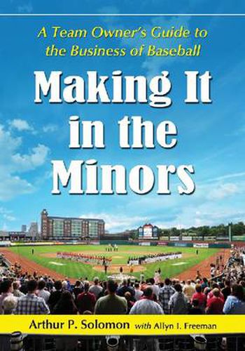 Cover image for Making It in the Minors: A Team Owner's Lessons in the Business of Baseball