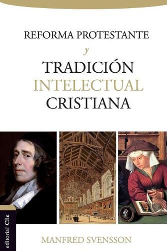 Cover image for La Reforma Protestante Y La Tradicion Intelectual Cristiana