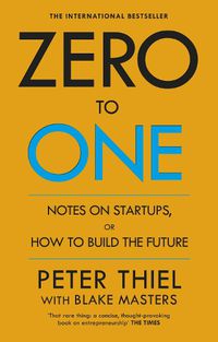 Cover image for Zero to One: Notes on Start Ups, or How to Build the Future