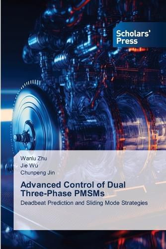 Cover image for Advanced Control of Dual Three-Phase PMSMs