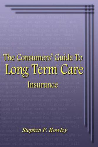 The Consumer's Guide to Long Term Care Insurance