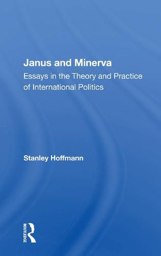 Cover image for Janus and Minerva: Essays in the Theory and Practice of International Politics