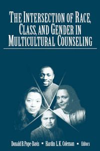 Cover image for The Intersection of Race, Class, and Gender in Multicultural Counseling: Implications for Multicultural Counseling