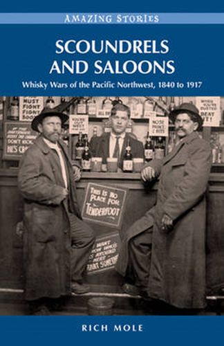 Cover image for Scoundrels and Saloons: Whisky Wars of the Pacific Northwest 1840-1917