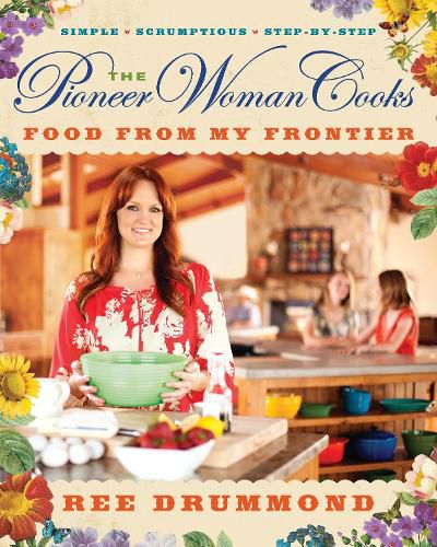 The Pioneer Woman Cooks: Food from My Frontier