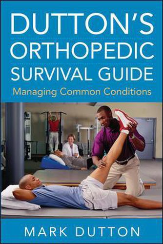 Cover image for Dutton's Orthopedic Survival Guide: Managing Common Conditions