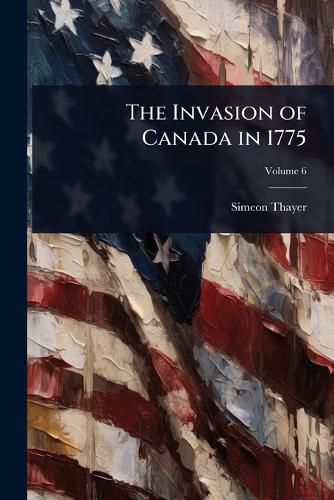 Cover image for The Invasion of Canada in 1775