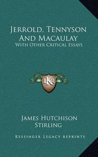 Cover image for Jerrold, Tennyson and Macaulay: With Other Critical Essays