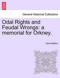 Cover image for Odal Rights and Feudal Wrongs: A Memorial for Orkney.