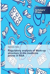 Cover image for Regulatory analysis of Mark-up structure in the medicine prices in RSA