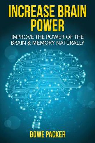 Cover image for Increase Brain Power: Improve the Power of the Brain & Memory Naturally