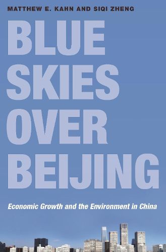 Cover image for Blue Skies over Beijing: Economic Growth and the Environment in China