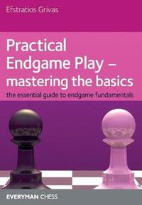 Cover image for Practical Endgame Play - Mastering Basics: The Essential Guide to Endgame Fundamentals