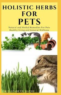 Cover image for Holistic Herbs for Pet