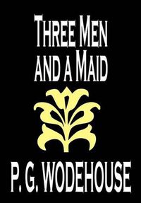 Cover image for Three Men and a Maid by P. G. Wodehouse, Fiction, Literary