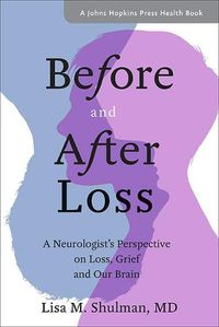 Cover image for Before and After Loss: A Neurologist's Perspective on Loss, Grief, and Our Brain