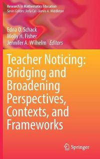 Cover image for Teacher Noticing: Bridging and Broadening Perspectives, Contexts, and Frameworks