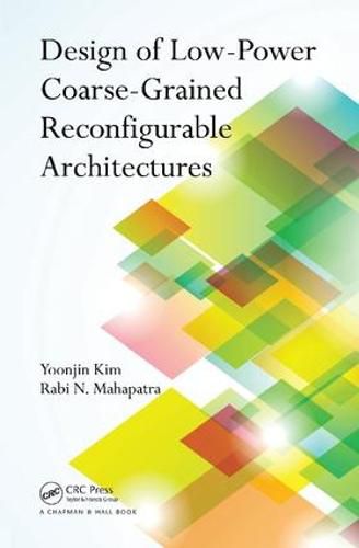 Cover image for Design of Low-Power Coarse-Grained Reconfigurable Architectures