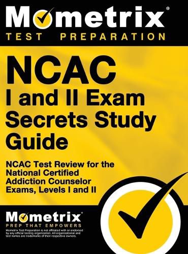 Cover image for NCAC I and II Exam Secrets Study Guide Package: NCAC Test Review for the National Certified Addiction Counselor Exams, Levels I and II