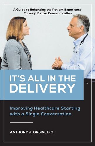 Cover image for It's All In The Delivery: Improving Healthcare Starting With A Single Conversation