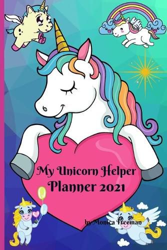 Cover image for My Unicorn Helper Planner 2021: Cute colorful unicorn planner 100 pages, 6x9 inches