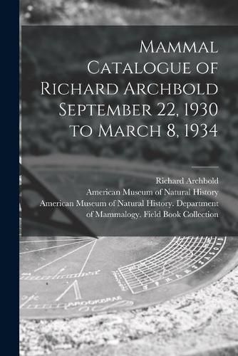 Mammal Catalogue of Richard Archbold September 22, 1930 to March 8, 1934