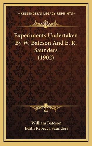 Experiments Undertaken by W. Bateson and E. R. Saunders (1902)