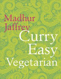 Cover image for Curry Easy Vegetarian: 200 recipes for meat-free and mouthwatering curries from the Queen of Curry