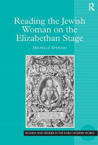 Cover image for Reading the Jewish Woman on the Elizabethan Stage