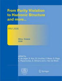 Cover image for From Parity Violation to Hadronic Structure and more: Proceedings of the 3rd International Workshop Held at Milos, Greece, May 16-20, 2006