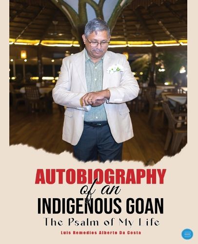 Autobiography of an Indigenous Goan (The Psalm of my Life), Luis ...