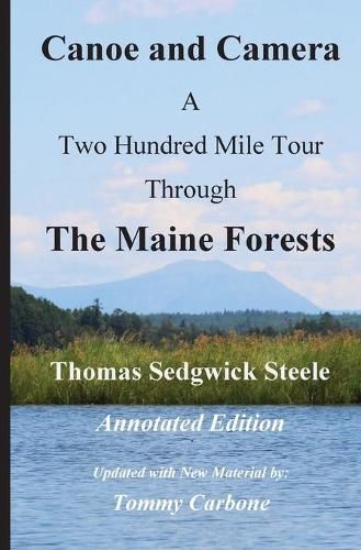 Cover image for Canoe and Camera - A Two Hundred Mile Tour Through the Maine Forests - Annotated Edition