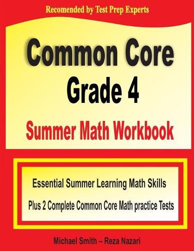 Cover image for Common Core Grade 4 Summer Math Workbook: Essential Summer Learning Math Skills plus Two Complete Common Core Math Practice Tests