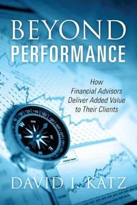 Cover image for Beyond Performance: How Financial Advisors Deliver Added Value to Their Clients