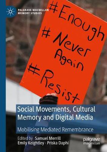 Cover image for Social Movements, Cultural Memory and Digital Media: Mobilising Mediated Remembrance