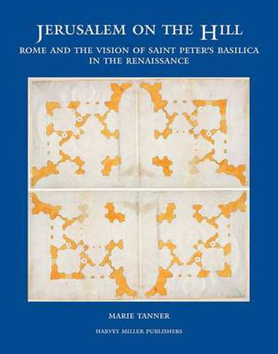 Cover image for Jerusalem on the Hill: Rome and the Vision of St. Peter's in the Renaissance