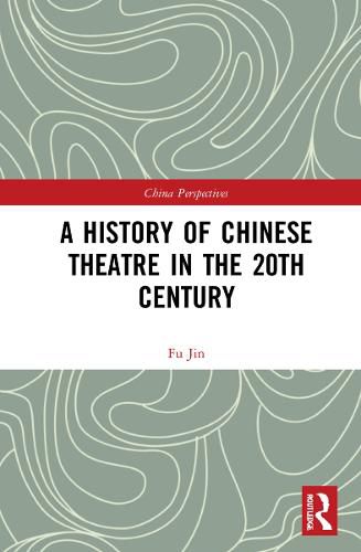 Cover image for A History of Chinese Theatre in the 20th Century