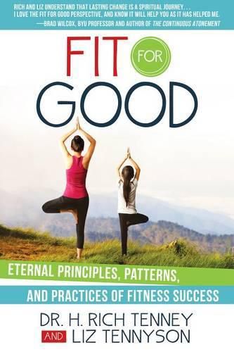 Cover image for Fit for Good: Eternal Principles, Patterns, and Practices of Fitness Sucess