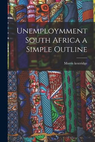 Cover image for Unemploymment South Africa a Simple Outline