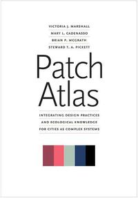 Cover image for Patch Atlas: Integrating Design Practices and Ecological Knowledge for Cities as Complex Systems