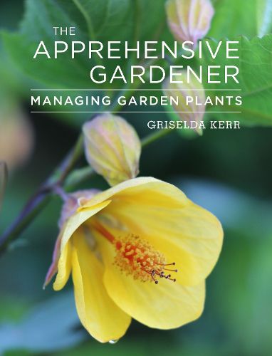 Cover image for The Apprehensive Gardener: Managing Garden Plants