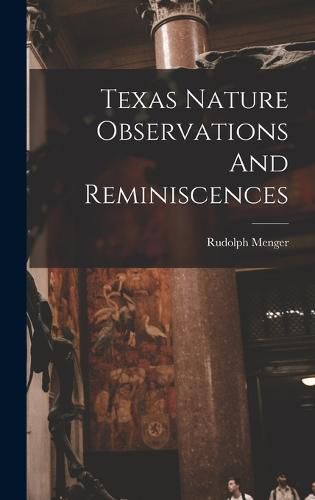 Cover image for Texas Nature Observations And Reminiscences